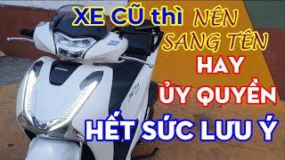 Mua xe cũ nên sang tên hay ủy quyền, phí bao nhiêu, cái nào có lợi ? | Thầy Trọng TV