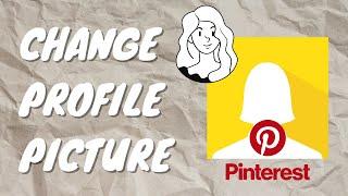 How To Change Profile Picture On Pinterest