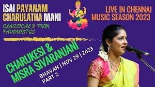 Isai Payanam - Charukesi and Misra Sivaranjani  Ragas -  Music Season 2023 at Bhavan (Part 2)