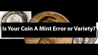 Is Your Coin A Mint Error Or Variety? Do You Know The Difference Between A Mint Error Or Variety?