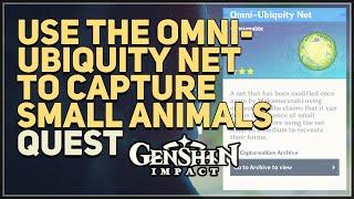 Use the Omni-Ubiquity Net to capture small animals Genshin Impact