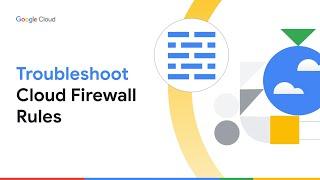 Troubleshoot Cloud Firewall Rules