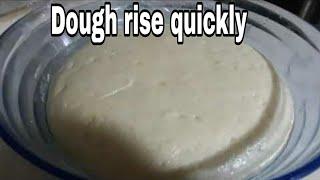 SECRET WAY TO MAKE YOUR DOUGH TO RISE FASTER