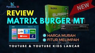 REVIEW STB MATRIX BURGER MT HARGA MURAH FITUR KOMPLIT | Set Top Box Terbaik 2024 YOUTUBE LANCAR