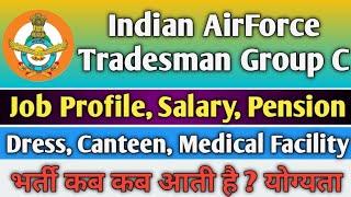 Indian Airforce Civilian Group C Job Profile || Airforce Tradesman Job Profile | Salary | Facility