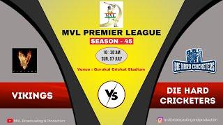 #1565 MVL PREMIER LEAGUE SEASON - 45 || ( VIKINGS  v/s  DIE HARD CRICKETERS ) ||