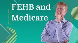 How FEHB and Medicare Work Together