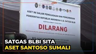 Satgas BLBI Kembali Bergerak, Kali Ini Sita Aset Santoso Sumali