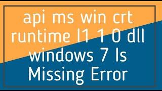 api ms win crt runtime l1 1 0 dll windows 7 Is Missing Error