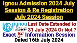 Ignou Admission 2024 July Session || Ignou Re registration Last Date Extended to 31 July or Not ?
