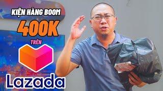 Kiện Hàng Boom 400k trên Lazada có "Phế" như trên Shopee? - Chú Tùng Ham Vui