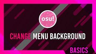 Change Main Menu Background | osu! Guide | Supporter Required