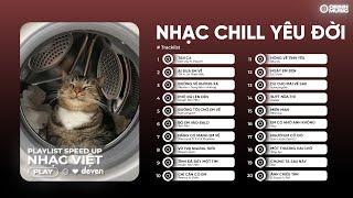 Playlist Nhạc Speed Up Chill nhẹ nhàng nghe xong yêu đời hẳn ra | Deven