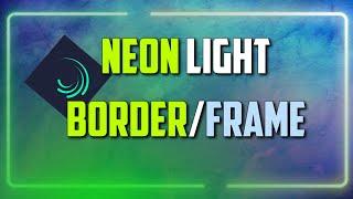 NEON LIGHT BORDER||ANIMATION||ALIGHT MOTION||Thatz Plausible 