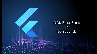Flutter NDK error Fixed under 60 seconds