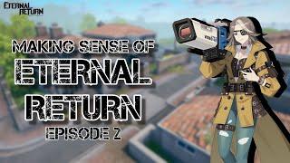 Making Sense of Eternal Return: An Eternal Return Podcast - Episode 2