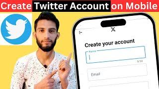 How to Create a Twitter Account on Mobile | Create a New Twitter Account