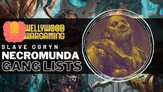 Necromunda - How To Build Starting Lists For Slave Ogryn Gangs