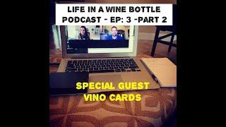 Ep:3 - PT:2 - Wine Product - Vino Card - Life In A Wine Bottle