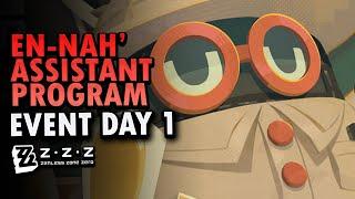 En-nah’ Assistant Program Event Guide Day 1 ZZZ | Zenless Zone Zero