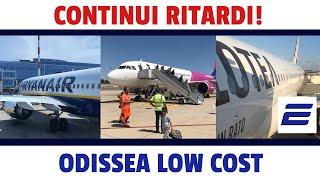  CONTINUI RITARDI! - ️ LA MIA ODISSEA LOW COST (Ryanair, WizzAir, Volotea)