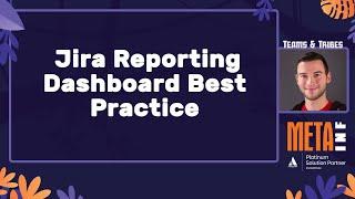 Jira Reporting Dashboard Best Practice | 6th Meta-Inf Atlassian Day