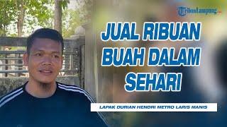 Lapak Durian Hendri Metro Laris Manis, Mampu Jual Ribuan Buah dalam Sehari