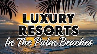 Luxury Resorts in The Palm Beaches