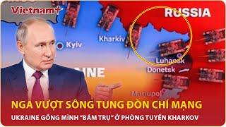 Thời sự Quốc tế sáng 28/12: Nga vượt sông tung đòn chí mạng ở Kharkov, Ukraine gồng mình phòng thủ