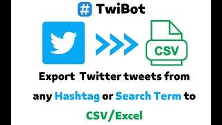 How to extract Twitter tweets from certain hashtag or search term to CSV/Excel with date range