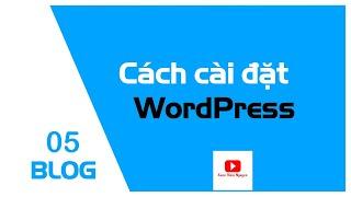 Bài 5: Hướng dẫn cài đặt WordPress mới nhất 2022 | Xuân Thiều Nguyễn