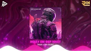 Ngày Em Đẹp Nhất (RIN Music Remix) - Tama | Vì Ngày Em Đẹp Nhất Là Ngày Anh Mất Em Remix