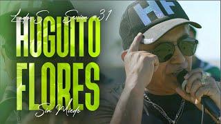 HUGUITO FLORES - SESSION #31 (SIN MIEDO : LADO "S")