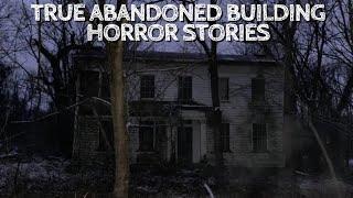 3 True Abandoned Building Horror Stories