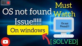 how to fix an operating system not found issue on windows