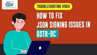 Complete guide to troubleshoot JSON Signing issues in Form GSTR-9C