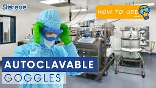 STERENE Autoclavable Goggles | How to Use