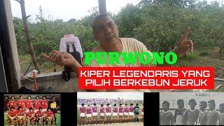 PURWONO: KIPER LEGENDARIS YANG PILIH BERKEBUN JERUK