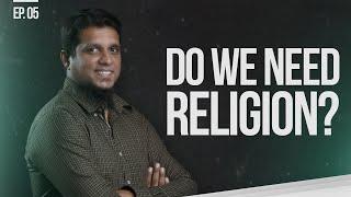 Do We Need Religion ? || Things That Matter-Reloaded || Ep 05