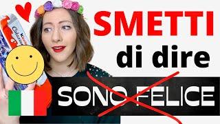 NON dire «SONO FELICE» in italiano: IMPARA le ALTERNATIVE per ESPRIMERTI come un MADRELINGUA! 