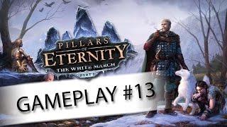 Pillars of Eternity: The White March Gameplay Ep. 13 - Under Siege - Let's Play Walkthrough