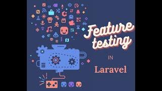 How to test HTTP requests using Laravel feature testing part 1