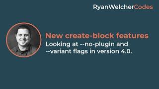 Overview of the new flags in the 4.0 release of create-block | WordPress Tutorial | Gutenberg