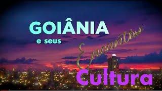 Goiânia e seus Encantos - CULTURA  - Especial GOIÂNIA 89 ANOS    (24/10/2022) vs.2