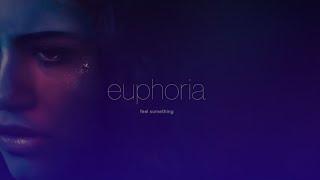 Euphoria |  Rue and Jules | feel something