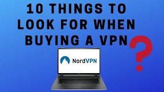 10 Things to Look for When Buying a VPN