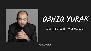 Alisher Uzoqov - Oshiq yurak