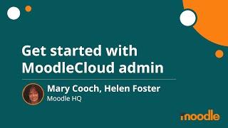 Get started with MoodleCloud admin | Mary Cooch, Helen Foster | MoodleMoot Global 2020