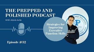 P&P 032: Sarah Ward, Strategies for Improving Executive Function Skills