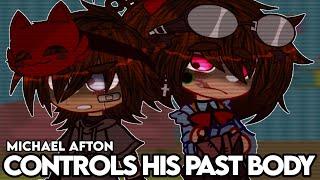 Michael CONTROLS HIS PAST BODY [] Gacha Afton Family [] Reupload